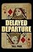 Delayed Departure
