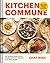 The Kitchen Commune: Meals to Heal and Nourish Everyone at Your Table