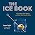 The Ice Book: Cool Cubes, Clear Spheres, and Other Chill Cocktail Crafts