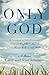 Only God by Larry Johnson