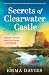 Secrets of Clearwater Castle (Clearwater Castle series)