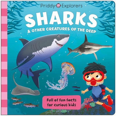 Priddy Explorers: Sharks: & Other Creatures of the Deep (Board Book)