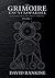 The Grimoire Encyclopaedia: Volume 1: A convocation of spirits, texts, materials, and practices