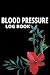 Blood Pressure Log Book: Da...