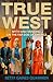 True West by Betsy Gaines Quammen True West by Betsy Gaines Quammen
