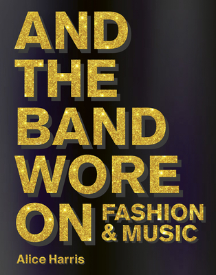 What the Band Wore: Fashion & Music