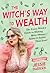 The Witch's Way to Wealth: ...