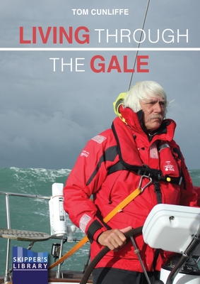 Living Through The Gale: Being prepared for heavy weather at sea (Skipper's Library)