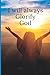 I WILL ALWAYS GLORIFY GOD: ...