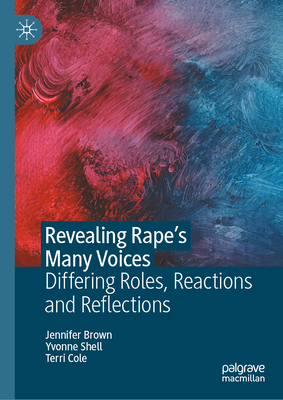 Revealing Rape’s Many Voices: Differing Roles, Reactions and Reflections