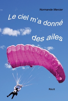 Le ciel m’a donné des ailes