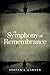 A Symphony of Remembrance by Stefan A. Carter