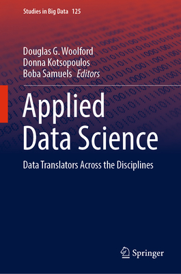 Applied Data Science: Data Translators Across the Disciplines (Studies in Big Data, 125)