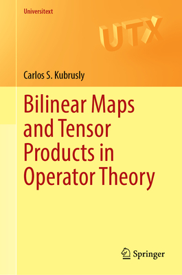 Bilinear Maps and Tensor Products in Operator Theory (Universitext)