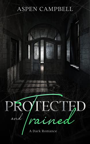 Protected and Trained: A Dark Romance (Kindle Edition)