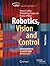 Robotics, Vision and Control: Fundamental Algorithms in MATLAB® (Springer Tracts in Advanced Robotics Book 147)