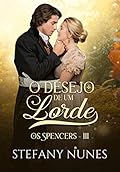 O Desejo de um Lorde (Os Spencers Livro 3)
