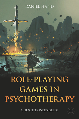 Role-Playing Games in Psychotherapy: A Practitioner's Guide (Paperback)