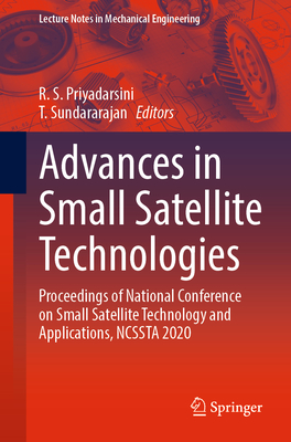 Advances in Small Satellite Technologies: Proceedings of National Conference on Small Satellite Technology and Applications, NCSSTA 2020 (Lecture Notes in Mechanical Engineering)