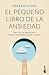 El pequeño libro de la ansiedad (Spanish Edition)
