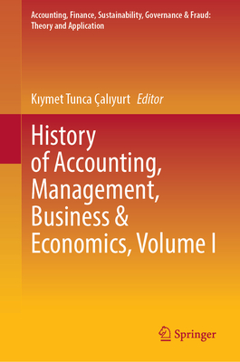 History of Accounting, Management, Business and Economics, Volume I (Accounting, Finance, Sustainability, Governance & Fraud: Theory and Application)