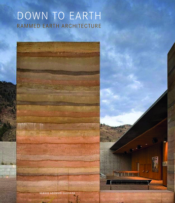 Down to Earth: Rammed Earth Architecture (Hardcover)