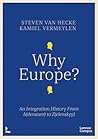 Why Europe?: An Integration History From A(denauer) to Z(elenskyy)