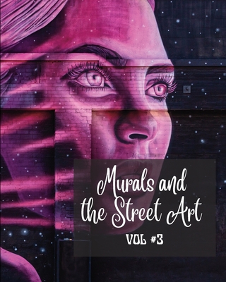 Murals and The Street Art vol.3: Hystory told on the walls - Photo book #3