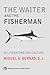 The Waiter and the Fisherman: And Other Essays in Literature and Culture