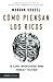Cómo piensan los ricos (Spanish Edition)