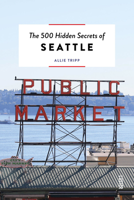 The 500 Hidden Secrets of Seattle (Paperback)
