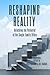 Reshaping Reality by Greg Mccann