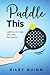 Paddle This by Riley Quinn