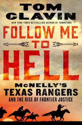 Follow Me to Hell: McNelly's Texas Rangers and the Rise of Frontier Justice (Thorndike Press Large Print Nonfiction)