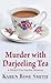 Murder with Darjeeling Tea (Daisy's Tea Garden #8)