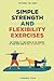 Simple Strength and Flexibility Exercises by Lawrence Lloyd