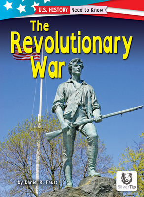 The Revolutionary War (U.S. History: Need to Know)
