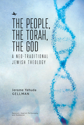 The People, the Torah, the God: A Neo-Traditional Jewish Theology (Emunot: Jewish Philosophy and Kabbalah)