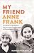 My Friend Anne Frank: The Inspiring and Heartbreaking True Story of Best Friends Torn Apart and Reunited Against All Odds (Thorndike Press Large Print Nonfiction)
