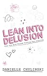 Lean Into Delusio...