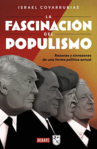 La fascinación del populismo: Razones y sinrazones de una forma política actual (Spanish Edition)