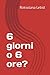 6 giorni o 6 ore?