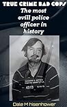 True Crime Bad Cops: The Most Evil Police Officer in History: The Case of Gerard Schaefer