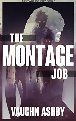 The Montage Job (The Zombie Job Book 3)
