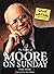 Gone Writing: The Poems of Moore on Sunday