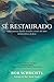 Sé restaurado: Sanar nuestras heridas sexuales a través del amor misericordioso de Jesús (Spanish Edition)