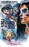 The Devoured and the Dead by Kristopher Rufty The Devoured and the Dead by Kristopher Rufty