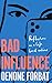 Bad Influence by Oenone Forbat
