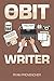 The Obit Writer by Ryan Provencher