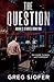 THE QUESTION by GREG SIOFER